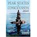 Peak States of Consciousness: Theory and Applications, Volume 1: Breakthrough Techniques for Exceptional Quality of Life