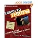 Learn to Throw: Volume 1 - The Beginner's Guide to Yo-Yoing: A Course in Yo-Yoing from Beginner to Master