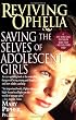 Reviving Ophelia: Saving the Selves of Adolescent Girls