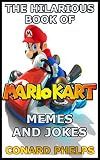 The Hilarious Book Of Mario Kart Memes And Jokes