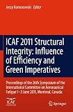 ICAF 2011 Structural Integrity: Influence of Efficiency and Green Imperatives: Proceedings of the 26th Symposium of the International Committee on Aeronautical Fatigue, Montreal, Canada, 1-3 June 2011