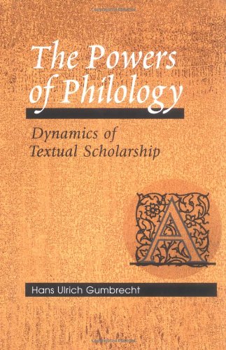 The Powers of Philology: DYNAMICS OF TEXTUAL SCHOLARSHIP