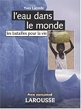 L eau dans le monde : Les batailles pour la vie