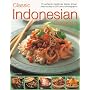 Classic Indonesian Cooking: 70 traditional dishes from an undiscovered cuisine, shown step-by-step in over 250 simple-to-follow photographs