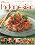 Classic Indonesian Cooking: 70 traditional dishes from an undiscovered cuisine, shown step-by-step in over 250 simple-to-follow photographs