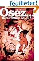 Osez faire l'amour � 2, 3, 4...