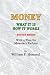 Money What it is How it works: Second Edition
