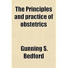The Principles and practice of obstetrics by Gunning S. Bedford