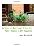 An Essay on New South Wales: The Mother Colony of the Australias