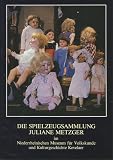 Produkt-Bild: Die Spielzeugsammlung Juliane Metzger im Niederrheinischen Museum f&uuml;r Volkskunde, Kevelaer