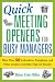Quick Meeting Openers for Busy Managers: More Than 50 Icebreakers, Energizers, and Other Creative Activities That Get Results