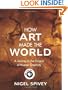 How Art Made the World