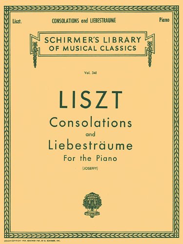 Consolations and Liebestraume: Piano Solo (Piano Collection) (Schirmer's Library of Musical Classics)
