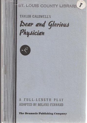 Taylor Caldwell's Dear and Glorious Physician: A Play in Two Acts