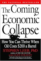 The Coming Economic Collapse: How You Can Thrive When Oil Costs $200 a Barrel
