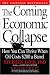 The Coming Economic Collapse: How You Can Thrive When Oil Costs $200 a Barrel