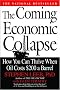 The Coming Economic Collapse: How You Can Thrive When Oil Costs $200 a Barrel The Coming Economic Collapse: How You Can Thrive When Oil Costs $200 a Barrel
