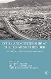 Cities and citizenship at the U.S.-Mexico border : the Paso del Norte metropolitan region