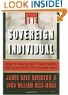 The Sovereign Individual: How to Survive and Thrive During the Collapse of the Welfare State
