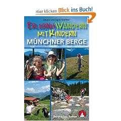 Erlebniswandern mit Kindern M�nchner Berge: 33 Touren zwischen F�ssen und Inntal