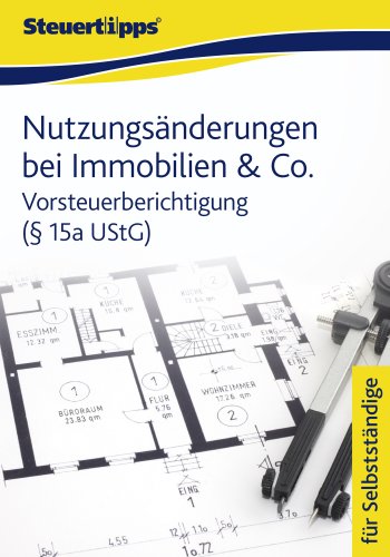 Nutzungsänderungen bei Immobilien & Co.: Vorsteuerberichtigung (§ 15a UStG) (German Edition)