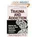 Trauma and Addiction: Ending the Cycle of Pain Through Emotional Literacy