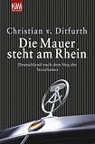 Die Mauer steht am Rhein: Deutschland nach dem Sieg des Sozialismus - Christian von Ditfurth
