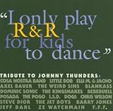 I Only Play Rock `n` Roll for Kids: a Tribute to Johnny Thunders