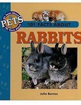 101 Facts about Rabbits (101 Facts about Pets) 101 Facts about Rabbits (101 Facts about Pets)