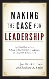 Making the Case for Leadership: Profiles of Chief Advancement Officers in Higher Education
