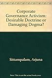 Corporate governance activism : desirable doctrine or damaging dogma?