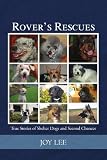 Rover's Rescues: True Stories of Shelter Dogs and Second Chances