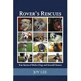 Rover's Rescues: True Stories of Shelter Dogs and Second Chances
