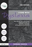 Living with Dyslexia: The Social and Emotional Consequences of Specific Learning Difficulties/Disabilities, Second Edition (David Fulton / Nasen)