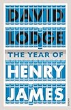 The year of Henry James : or, Timing is all: the story of a novel : with other essays on the genesis, composition and reception of literary fiction