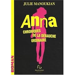 Anna : Chroniques de la d�bauche ordinaire