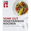 Sehr gut vegetarisch kochen: Christian Wrenkhs Gourmet-Rezepte