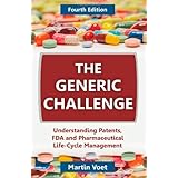 the generic challenge understanding patents fda and pharmaceutical life cycle management fourth edition