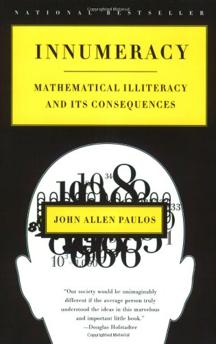 Innumeracy: Mathematical Illiteracy and Its Consequences - Paperback