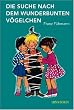 Die Suche nach dem wunderbunten V�gelchen