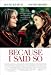 Because I Said So - Movie Poster / Print -- Custom Framing Available