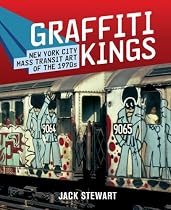 Graffiti Kings: New York Transit Art of the 1970s
