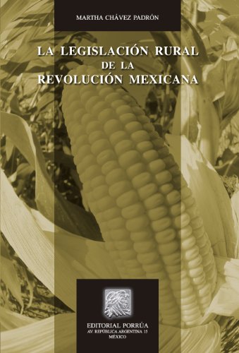 La legislación rural de la Revolución Mexicana (Biblioteca Jurídica Porrúa) (Spanish Edition)