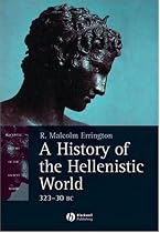 A History of the Hellenistic World: 323-30 BC (Blackwell History of the Ancient World)