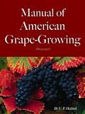 A Manual of American Grape-Growing (Illustrated)