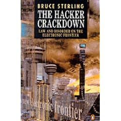 The Hacker Crackdown: Law and Disorder on the Electronic Frontier