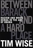 Between Barack and a Hard Place: Racism and White Denial in the Age of Obama