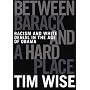 Between Barack and a Hard Place: Racism and White Denial in the Age of Obama