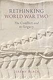 Rethinking World War Two : the conflict and its legacy