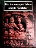 The Romanesque Frieze and its Spectator: The Lincoln Symposium Papers